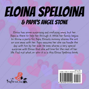 Eloina Spelloina & Papa's Angel Stone - 2nd EDITION COMING SOON - ImagineWe Publishers